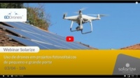 Gravação do webinar: Uso de drones em projetos fotovoltaicos de pequeno e grande porte